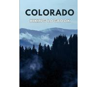 Colorado Hiking Logbook: Hiking Journal, Hiker’s Journal, Trail Logbook, Great Gift for Hiker, 6" x 9" Travel Size
