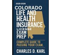 COLORADO LIFE AND HEALTH INSURANCE LICENSE EXAM PREP: COMPLETE GUIDE TO PASSING YOUR EXAM
