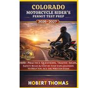 COLORADO MOTORCYCLE RIDER S PERMIT TEST PREP 2026/2027: 1500+ Practice Questions, Traffic Signs, Safety Rules & Step-by-Step Explanations to Help You Ace the Written Exam