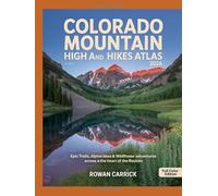 COLORADO MOUNTAIN HIGH AND HIKES ATLAS 2026: EPIC TRAILS, ALPINE LAKES & WILDFLOWER ADVENTURES ACROSS THE HEART OF THE ROCKIES