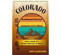 Colorado National Forest Field Companion Volume 1: Rocky Mountain Lovers Edition (USA National Forest Field Companion Series)