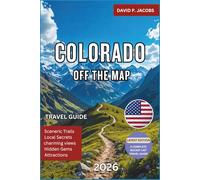 Colorado Off the Map 2026: Complete Travel Guide: Mountain Towns, Scenic Drives & Alpine Trails