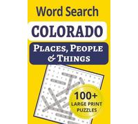 Colorado Places, People & Things Word Search: 3.Discover colorful Colorado! 100 large-print word search puzzles featuring 1,200 cities, small towns, ... People & Things Word Search Puzzle Books)