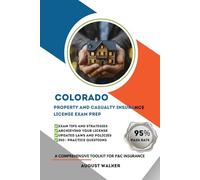 COLORADO PROPERTY AND CASUALTY INSURANCE LICENSE EXAM PREP: A COMPREHENSIVE TOOLKIT FOR P&C INSURANCE (House owners series (HOI))