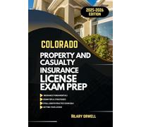 COLORADO PROPERTY AND CASULTY LICIENCE EXAM PREP MANUAL: Comprehensive, Clear Explanations, Practice Exams, and Colorado Laws for Future Insurance ... (UNITED STATES PROPERTY AND CASUALTY MANUAL)