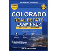Colorado Real Estate Exam Prep: The Simple Step-by-Step Study Guide to Pass Your Colorado Salesperson License Exam on the First Try With Practice ... Easy (Winslow Homes Real Estate Exam Prep)