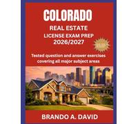 COLORADO REAL ESTATE LICENSE EXAM PREP 2026/2027: Tested question and answer exercises covering all major subject areas