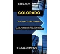 COLORADO REAL ESTATE LICENSE EXAM PREP: Your Complete Study Guide with Practice Questions, State Laws, and Test-Taking Strategies (United States Real Estate Exam Guide for All States)