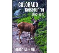 Colorado Reiseführer 2025-2026: Ungewöhnliche Roadtrips, Kulturfestivals und geologische Abenteuer in Colorados vielfältigsten Landschaften