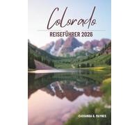 Colorado REISEFÜHRER 2026: Kultur, Essen und Outdoor-Leben in den USA entdecken