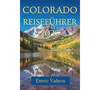 COLORADO REISEFÜHRER 2026: Unvergessliche Abenteuer und verborgene Schätze in den USA
