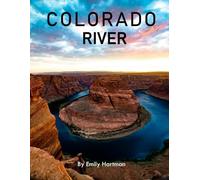 COLORADO RIVER: A Beautiful Visual Journey for Travel and Photography Lovers