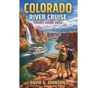 COLORADO RIVER CRUISE TRAVEL GUIDE 2026: Your Essential Guide to Scenic Cruises, Adventure Rafting, and Unforgettable River Experiences