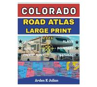 Colorado Road Atlas 2026 Large Print: Detailed State & County Maps with City Guides, Scenic Byways, National Parks, Recreation Areas, and Campgrounds for Easy Navigation