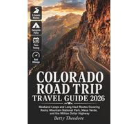 Colorado Road Trip Travel Guide 2026: Weekend Loops and Long-Haul Routes Covering Rocky Mountain National Park, Mesa Verde, and the Million Dollar Highway, Plus Mileage Charts and Campsite Picks