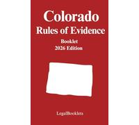 Colorado Rules of Evidence (2026 Edition)