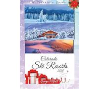 Colorado Ski Resorts 2025: Vail, Breckenridge, Aspen & Keystone Travel Guide: A Winter Travel Guide and Giftable Ski Trip Planner with Maps, Family Cabins, Après-Ski Ideas & Holiday Memories Journal