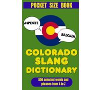 Colorado Slang Dictionary: The Real Language of the Centennial State (American Slang Dictionaries)