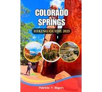 Colorado Springs Hiking Guide 2025: A Definitive Insider Tips to Family Walks, High Altitude Climbs and Weekend Escapes in Colorado's Natural Playground