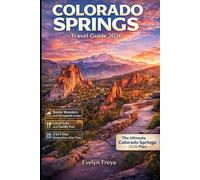 Colorado Springs Travel Guide 2026: Scenic Wonders, Hidden Gems, Epic Outdoor Adventures, Local Eats, Family Fun, and Rocky Mountain Escapes