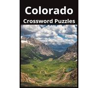 Colorado State Crossword Puzzle Book: Crossword Puzzles with Easy to Read Print about the state of Colorado, History, Cities, Geography, and More | ... Gift for Vacations, Holidays, and Free Times