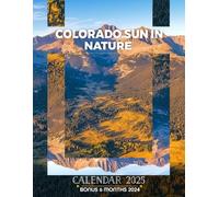 Colorado Sun in Nature 2025: 18 Months of Sunshine and Serenity July 2024 to December 2025 Organize with a Large-Sized Highlighting the Warmth of Colorado's Natural Beauty Ideal Gifts