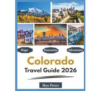 Colorado Travel Guide 2026: "Simple Itineraries, Local Advice, Easy Trips"