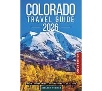 Colorado Travel Guide: Explore National Parks, Mountain Towns, Scenic Drives & the Best Places to Visit Across the Centennial State (COLOR)