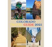 COLORADO TRAVEL GUIDE: Explore Scenic Landscapes, Thrilling Activities, and Rich Local Heritages
