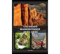 COLORADO WANDERFÜHRER 2025-2026 (The Ultimate Guide,Luxury, Adventure, Around Global)