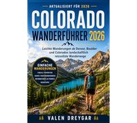 Colorado Wanderführer 2026: Leichte Wanderungen ab Denver, Boulder und Colorados landschaftlich reizvollste Wanderwege