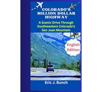 COLORADO'S MILLION DOLLAR HIGHWAY: A Scenic Drive Through Southwestern Colorado's San Juan Mountains (Travel Companion to the World's Wonders)
