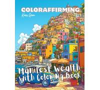ColorAffirming: Manifest Wealth with Coloring Book: Law of Assumption Robot Affirming Workbook Featuring 100 Unique Affirmations for Attracting ... Robotic Affirming Coloring Books)