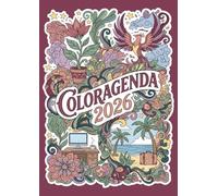 Coloragenda - agenda settimanale 2026: Planner da colorare per organizzare la tua vita, le tue passioni e i tuoi obiettivi