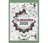 Coloragenda - agenda settimanale 2026: Planner da colorare per organizzare la tua vita, le tue passioni e i tuoi obiettivi