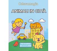 Coloramagia: Animali in città: Libro da colorare per bambini dai 4 ai 9 anni | Con Luna e Tito di Coloramagia | 50 illustrazioni a tema urbano con ... creativa per sviluppare fantasia e calma
