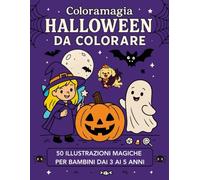 Coloramagia: Halloween da Colorare - 50 Illustrazioni Magiche per Bambini dai 3 ai 5 Anni: Un libro creativo e divertente con zucche, fantasmini e ... fantasia e manualità dei più piccoli.