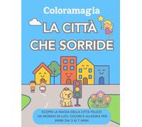 Coloramagia: La città che sorride: Libro da colorare per bambini dai 3 ai 7 anni | Con Luna e Tito di Coloramagia | 50 disegni allegri e gentili con ... parchi e palazzi pieni di fantasia e sorrisi