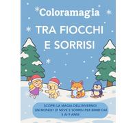 Coloramagia: Tra fiocchi e sorrisi: Libro da colorare per bambini dai 5 ai 9 anni | Con Luna e Tito di Coloramagia | 50 illustrazioni a tema invernale con retro bianco | Un viaggio tra neve, luce e fantasia per piccoli artisti