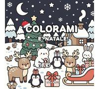 Colorami e' Natale: Disegni natalizi kawaii da colorare con allegria