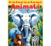 Colorando Animali: Libro divertente con animali da colorare per stimolare la creatività