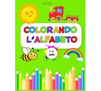 Colorando l'alfabeto: Libro da colorare per bambini da 1 a 6 anni