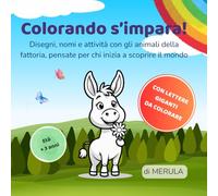 Colorando s’impara (ex "Colora con me"): Disegni, nomi e attività con gli animali della fattoria, pensate per chi inizia a scoprire il mondo.
