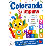 Colorando si impara: Colora, impara e gioca ogni giorno (Il mondo di Colorino)