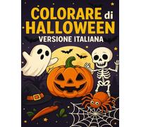Colorare di Halloween - Versione Italiana: Libro da colorare per bambini e adulti con zucche, streghe, fantasmi e mostriciattoli divertenti!