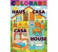 Colorare La Casa - The House - Das Haus - La Casa in Spanish, Italia, English and German: The House in English | La Casa en Español | Das Haus auf ... Casa in Italiano (Rosy Colors Coloring Books)