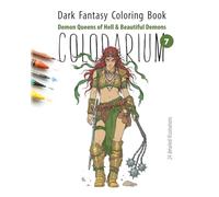 COLORARIUM, Dark Fantasy Coloring Book Demon Queens of Hell & Beautiful Demons: 24 Highly Detailed Illustrations for Adults - Dark Goddesses, Fiery Thrones & Gothic Fantasy Power