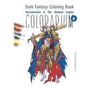 COLORARIUM. Dark Fantasy Coloring Book: Necromentas & The Undead Legion: 24 Detailed Illustrations for Adults - Necromancers, Liches, Skeletal Warriors & Dark RPG Villains