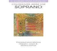 Coloratura arias for soprano: G. Schirmer Opera Anthology (G Schirmer Opera Anthology Series)