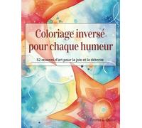 Colorazione inversa per tutti i giorni: 52 opere d'arte per la gioia e il relax